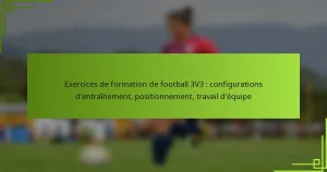 Exercices de formation de football 3V3 : configurations d’entraînement, positionnement, travail d’équipe